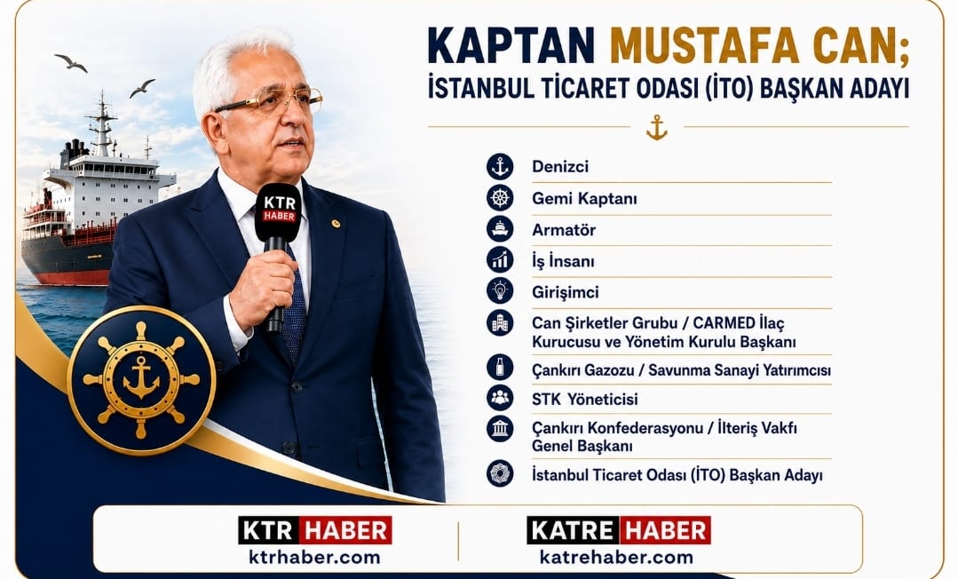 KAPTAN MUSTAFA CAN; İSTANBUL TİCARET ODASI (İTO) BAŞKAN ADAYI